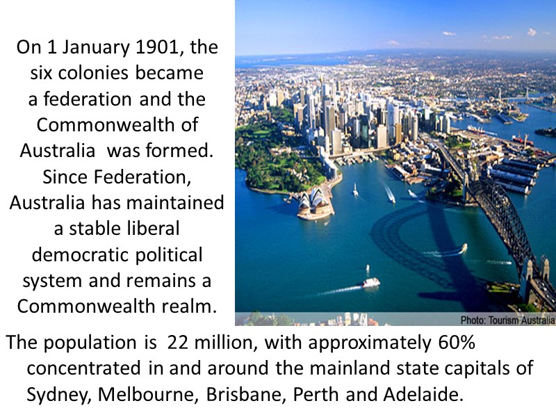 On 1 January 1901, the six colonies became a federation and the Commonwealth of